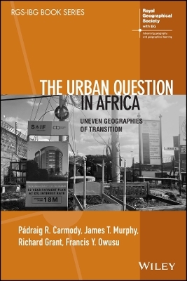 The Urban Question in Africa - Padraig R. Carmody, James T. Murphy, Richard Grant, Francis Y. Owusu