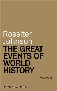 The Great Events of World History - Volume 2 - Rossiter Johnson