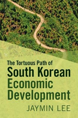 The Tortuous Path of South Korean Economic Development - Jaymin Lee