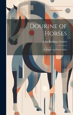 Dourine of Horses - John Robbins Mohler