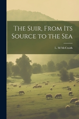 The Suir, From Its Source to the Sea - 