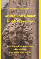 Grüfte und Gräber in St. Dorothea - Walter Zechmeister