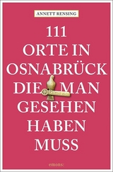 111 Orte in und um Osnabrück, die man gesehen haben muss - Annett Rensing