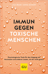 Immun gegen toxische Menschen - Lisa Irani, Anna Eckert