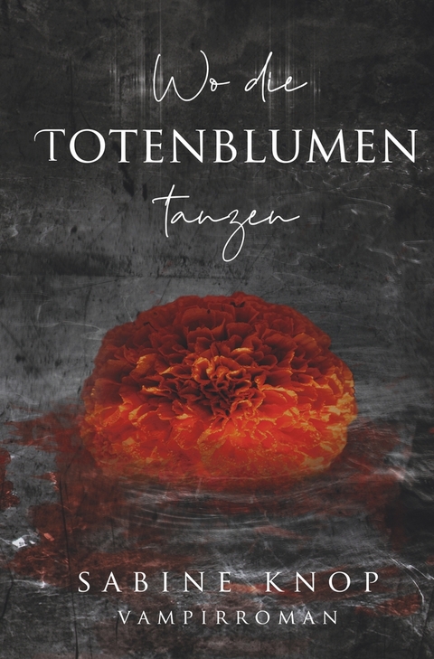 Wo die Totenblumen tanzen - Sabine Knop