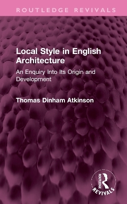 Local Style in English Architecture - Thomas Atkinson