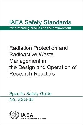 Radiation Protection and Radioactive Waste Management in the Design and Operation of Research Reactors -  Iaea