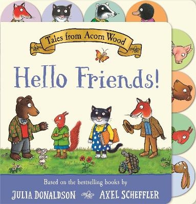 Tales from Acorn Wood: Hello Friends! - Julia Donaldson