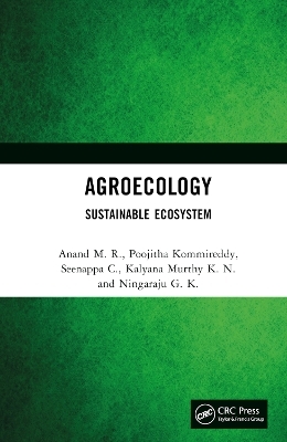 Agroecology - Anand M. R., Poojitha Kommireddy, Seenappa C., Kalyana Murthy K. N., Ningaraju G. K.