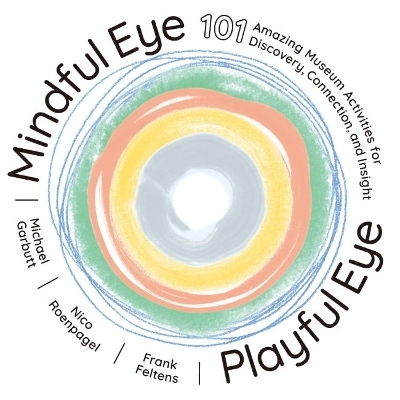 Mindful Eye, Playful Eye - Michael Garbutt, Nico Roenpagel, Frank Feltens