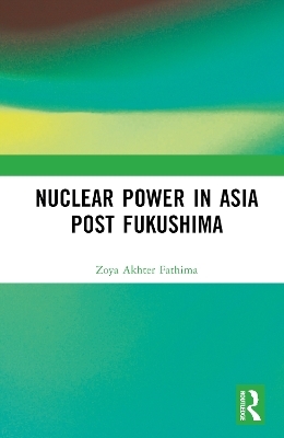 Nuclear Power in Asia Post Fukushima - Zoya Akhter Fathima