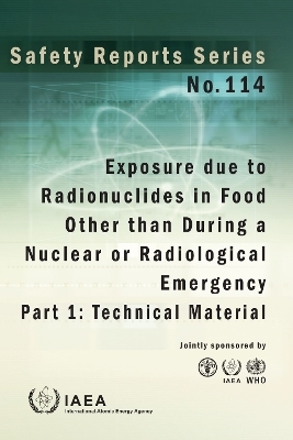 Exposure due to Radionuclides in Food Other than During a Nuclear or Radiological Emergency, Part 1: Technical Material -  Iaea