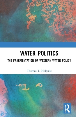 Water Politics - Thomas T. Holyoke