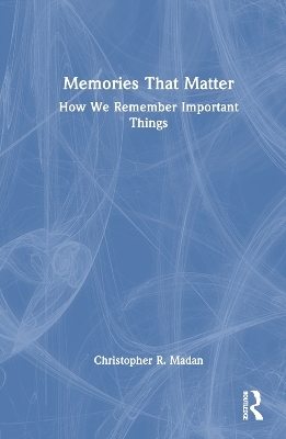 Memories That Matter - Christopher R. Madan