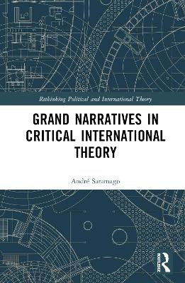 Grand Narratives in Critical International Theory - André Saramago