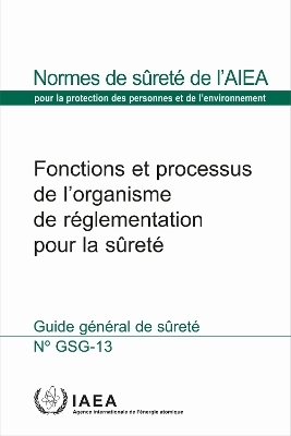 Functions and Processes of the Regulatory Body for Safety -  Iaea