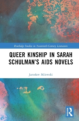 Queer Kinship in Sarah Schulman’s AIDS Novels - Jarosław Milewski