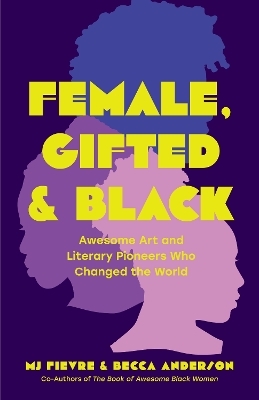 Female, Gifted, and Black - Becca Anderson, M.J. Fievre
