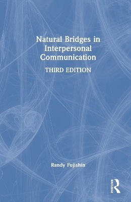 Natural Bridges in Interpersonal Communication - Randy Fujishin