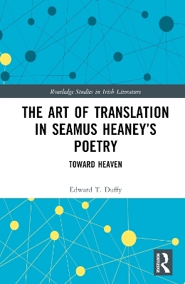 The Art of Translation in Seamus Heaney’s Poetry - Edward T. Duffy