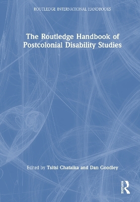 The Routledge Handbook of Postcolonial Disability Studies - 