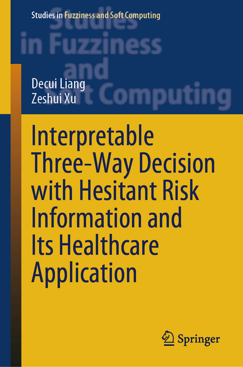 Interpretable Three-Way Decision with Hesitant Risk Information and Its Healthcare Application - Decui Liang, Zeshui Xu