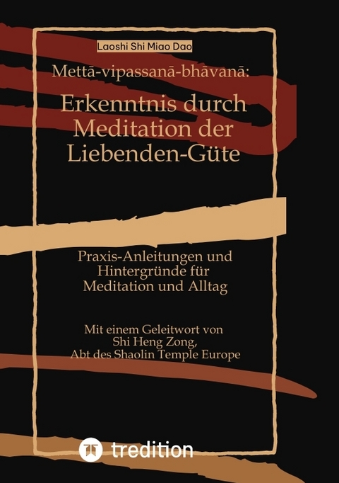 Mettā-vipassanā-bhāvanā: Erkenntnis durch Meditation der Liebenden-Güte - Shi Miao Dao