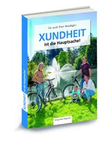 XUNDHEIT ist die Hauptsache! - Peter Steinbigler