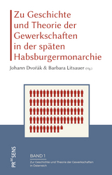 Zu Geschichte und Theorie der Gewerkschaften in der späten Habsburgermonarchie - 