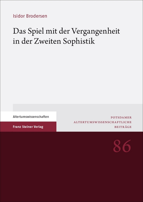 Das Spiel mit der Vergangenheit in der Zweiten Sophistik - Isidor Brodersen