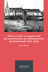Pforta, St. Afra, St. Augustin und die Transformation der mitteldeutschen Musiklandschaft (1543–1620) - Stefan Menzel