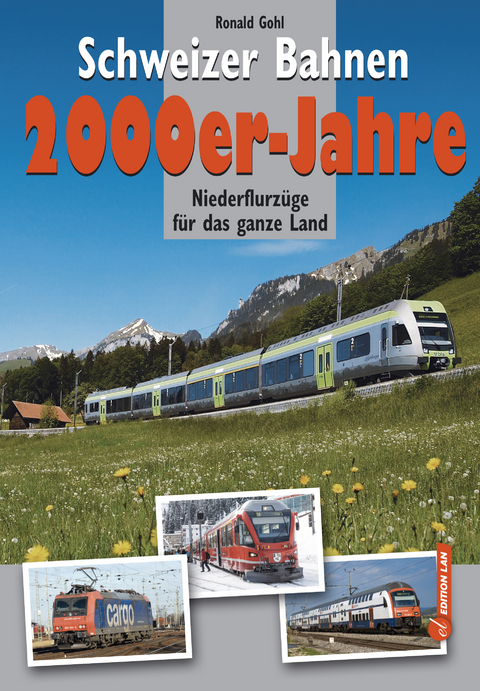 Schweizer Bahnen 2000er-Jahre - Ronald Gohl