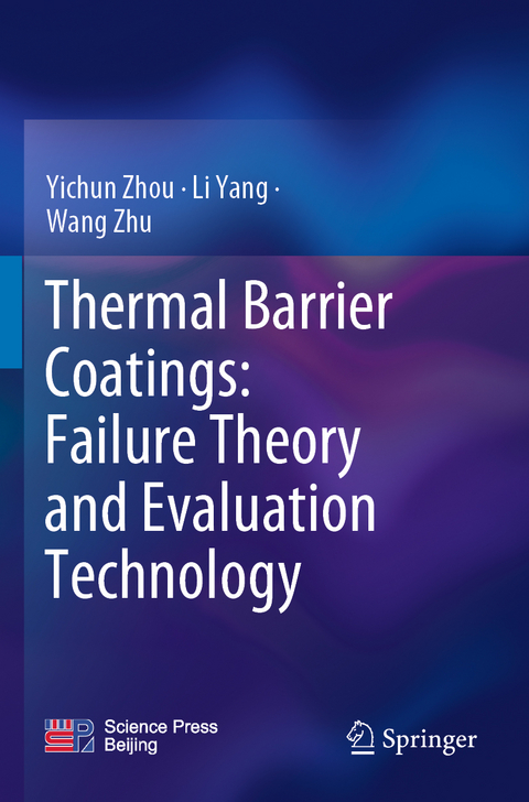 Thermal Barrier Coatings: Failure Theory and Evaluation Technology - Yichun Zhou, Li Yang, Wang Zhu