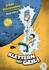 Klettern ist geil! - Eberhard (Erbse) Köpf