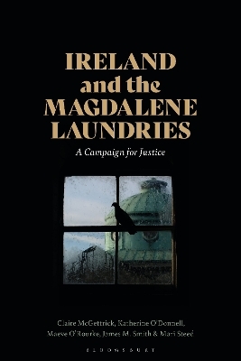 Ireland and the Magdalene Laundries - Claire McGettrick, Katherine O’Donnell, Maeve O'Rourke, James M. Smith, Mari Steed