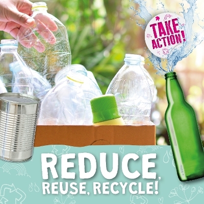 Reduce, Reuse, Recycle! - Kirsty Holmes
