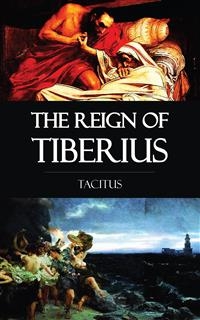 The Reign of Tiberius -  Tacitus