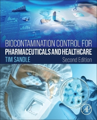 Biocontamination Control for Pharmaceuticals and Healthcare - Tim Sandle