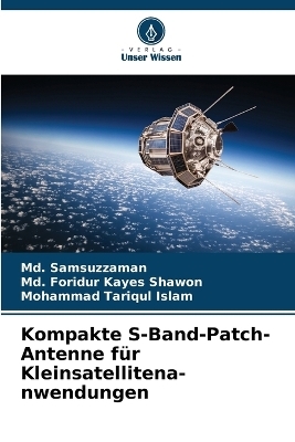 Kompakte S-Band-Patch-Antenne für Kleinsatellitena- nwendungen - Md Samsuzzaman, MD Foridur Kayes Shawon, Mohammad Tariqul Islam