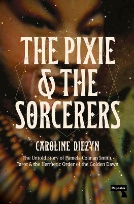 The Pixie and the Sorcerers - Caroline Diezyn