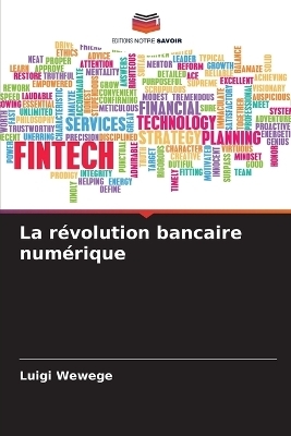 La révolution bancaire numérique - Luigi Wewege