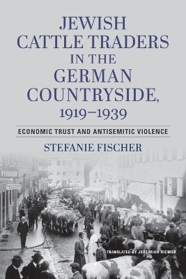 Jewish Cattle Traders in the German Countryside, – Economic Trust and Antisemitic Violence - Stefanie Fischer, Wallstein Verla Wallstein Verla