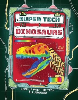 Super Tech: Dinosaurs - Clive Gifford