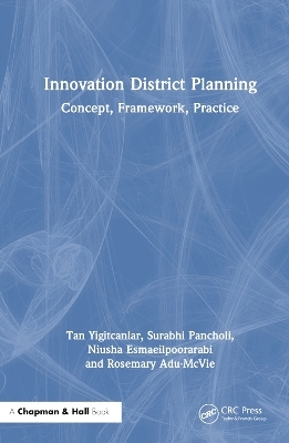 Innovation District Planning - Tan Yigitcanlar, Surabhi Pancholi, Niusha Esmaeilpoorarabi, Rosemary Adu-McVie
