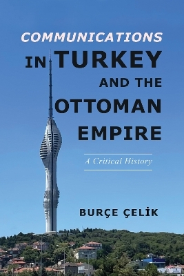 Communications in Turkey and the Ottoman Empire - Burçe Çelik
