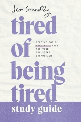Tired of Being Tired Study Guide - Jess Connolly