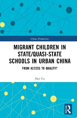 Migrant Children in State/Quasi-state Schools in Urban China - Hui Yu