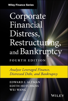 Corporate Financial Distress, Restructuring, and Bankruptcy - Edward I. Altman, Edith Hotchkiss, Wei Wang