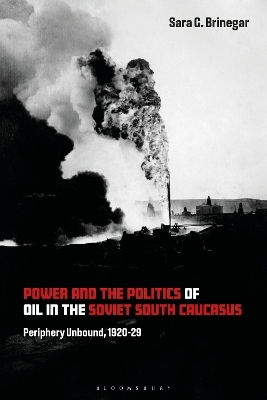 Power and the Politics of Oil in the Soviet South Caucasus - Dr Sara G. Brinegar