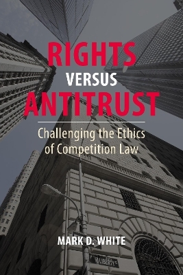 Rights versus Antitrust - Professor Mark D. White